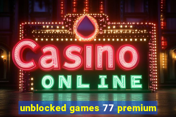 unblocked games 77 premium